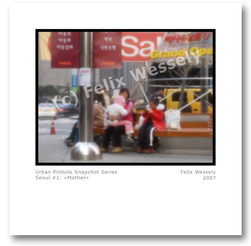[BILD] Urban Pinhole Snapshot Series - Seoul #1: 'Mother' - (c) Felix Wessely